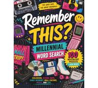 Remember This? Millennial Word Search For Adults: Nostalgic Puzzles Celebrating Childhood, School Days, Early Internet, Mall Culture, Music, Fashion, Technology, and Y2K