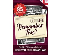 Remember This?: People, Things and Events from 1941 to the Present Day (UK Edition)