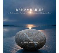 Remember Us: A Contemplative Journey on Time, Distance, and Enduring Love