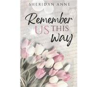 Remember Us This Way - Sheridan Anne - Amazon Digital Services LLC KDP - Livre en Anglais Sheridan AnneSheridan Anne (Auteur)