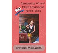 Remember When? 1960s Crossword Puzzle: 60 Nostalgic Crossword Puzzles Celebrating the Fabulous 1960s