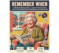 REMEMBER WHEN: A 1950s Britain Word Search Book - Large Print Puzzles for Seniors with Fun Facts, Nostalgic Stories and Happy Memories of a Golden Decade