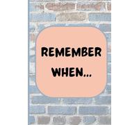Remember When…: A Keepsake Journal for the Moments You Never Want to Forget: A Guided Memory Book to Capture Life’s Sweetest Moments