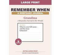 Remember When, Grandma: An Extra-Large-Print Keepsake Journal of Her Life, Love & Recipes - Story-Sparking Memory Prompts & Trivia, with Room for Every Child, Every Marriage & Every Milestone