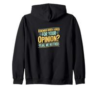 Remember When I Asked for Your Opinion Humour Sweat à Capuche