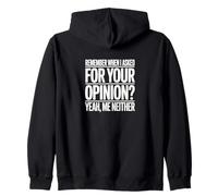 Remember When I Asked for Your Opinion Humour Sweat à Capuche