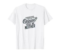 Remember When I Asked for Your Opinion Humour T-Shirt