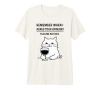 Remember When I Asked Your Opinion Funny Cat T-Shirt Haut de Gamme
