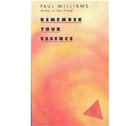 Remember Your Essence Paul Williams (Auteur)