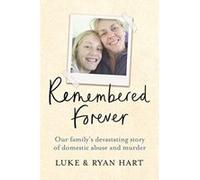 Remembered Forever: Our family’s devastating story of domestic abuse and murder - [Livre en VO] Luke Hart, Ryan Hart (Auteur)