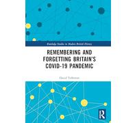 Remembering and Forgetting Britain’s Covid-19 Pandemic