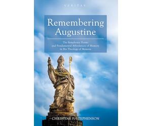 Remembering Augustine: The Symphonic Forms and Fundamental Affordances of Memory in His Theology of Memoria