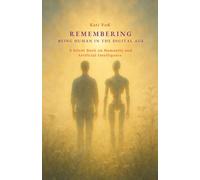 REMEMBERING - BEING HUMAN IN THE DIGITAL AGE: A Silent Book on Humanity and Artificial Intelligence