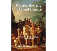 Remembering Daniel Boone: The Legend Began With His Own Words