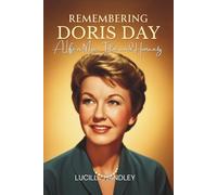 Remembering Doris Day: A Life in Music, Film, and Humanity