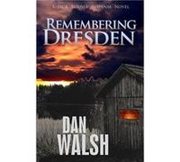 Remembering Dresden - Dan Walsh - Amazon Digital Services LLC KDP - Livre en Anglais Dan WalshDan Walsh (Auteur)