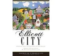 Remembering Ellicott City, American Chronicles Janet Kusterer, Victoria Goeller (Auteur)