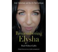 Remembering Elysha Grief, Fatherhood, and the Life That Continues - Paul Folino-Gallo - Big Sky Publishing - ebook (ePub) - Livre