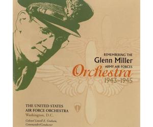 Remembering Glenn Miller Army Air Corps Orchestra