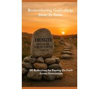 Remembering God's Help - Stone by Stone: A Collection of Reflections Rooted in Scripture, Truth, and Trust