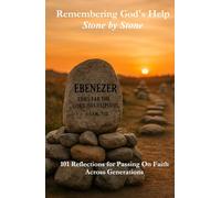 Remembering God's Help - Stone by Stone: A Collection of Reflections Rooted in Scripture, Truth, and Trust
