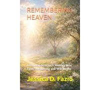 REMEMBERING HEAVEN: A Funeral Director’s Journey into Faith, Awakening and Wholeness