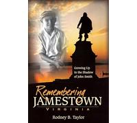 Remembering Jamestown Virginia: Growing Up in the Shadow of John Smith