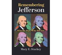 Remembering Jefferson Who He Was, Who We Are - Stuckey, Mary E. - University Press Of Kansas - ebook (ePub) - Livre