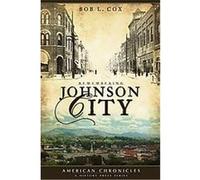 Remembering Johnson City Bob L. Cox (Auteur)