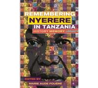 Remembering Julius Nyerere in Tanzania. History, Memory, Legacy (Poche)