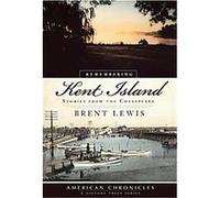Remembering Kent Island, American Chronicles Brent Lewis (Auteur)