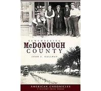 Remembering Mcdonough County, American Chronicles John E. Hallwas (Auteur)