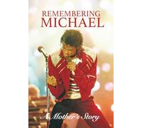 Remembering Michael: A Mother's Story: Mrs Jackson's Memoir