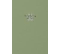 Remembering My Dog: A Grief Journal for Pet Loss and Healing -