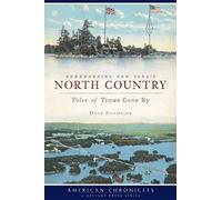 Remembering New York's North Country: Tales Of Times Gone By
