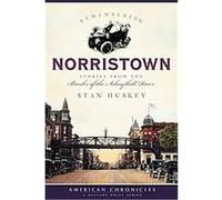 Remembering Norristown, American Chronicles Stan Huskey (Auteur)