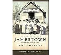 Remembering Old Jamestown, American Chronicles Mary A. Browning (Auteur)