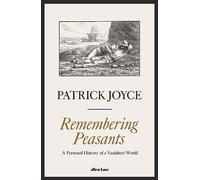 Remembering Peasants: A Personal History of a Vanished World