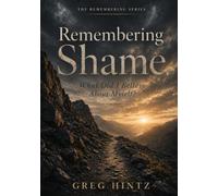 Remembering Shame as a Child: A 7-Day Devotional for the Healing of Childhood Wounds