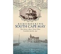 Remembering South Cape May: The Jersey Shore Town That Vanished Into The Sea