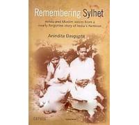 Remembering Sylhet: Hindu & Muslim Voices from a Nearly Forgotten Story of India's Partition