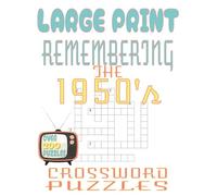 Remembering the 1950's Crossword Puzzle Book: A Crossword Book Celebrating 1950s Nostalgia, Entertainment, and Everyday Life