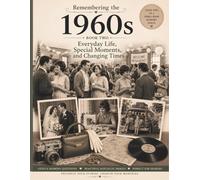 Remembering the 1960s Everyday Life, Special Moments and Changing Times Book 2: A Reminiscence and Memory Care Activity Book