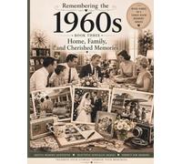 Remembering the 1960s Family, Traditions, and Looking Back Book 3: A Nostalgic Memory Book Filled with Gentle Reminiscence, Reflection, and Cherished Family Memories