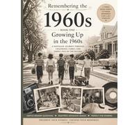 Remembering the 1960s Growing Up in a Time of Change and New Possibilities: A Reminiscence and Memory Care Activity Book