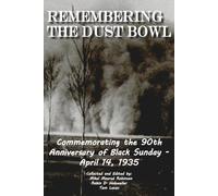 Remembering the Dust Bowl: Commemorating the 90th Anniversary of Black Sunday- April 14, 1935