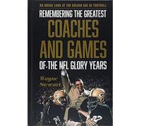 Remembering The Greatest Coaches And Games Of The Nfl Glory Years