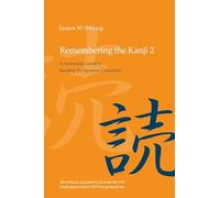 Remembering the Kanji: A Systematic Guide to Reading the Japanese Characters: