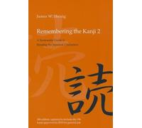 Remembering the Kanji: A Systematic Guide to Reading the Japanese Characters: