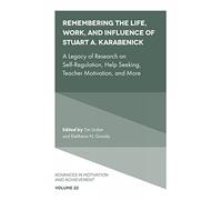 Remembering the Life, Work, and Influence of Stuart A. Karabenick: A Legacy of Research on Self-regulation, Help Seeking, Teacher Motivation, and More